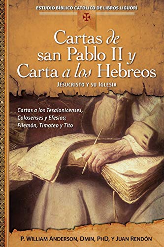 Cartas de San Pablo II y Carta a Los Hebreos: Jesucristo y Su Iglesia (Estudio Biblioc Catolico De Libros Liguori)
