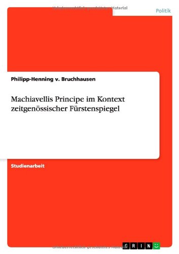 Machiavellis Principe im Kontext zeitgenössischer Fürstenspiegel