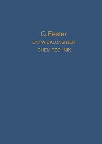 Die Entwicklung der Chemischen Technik: Bis zu den Anfängen der Grossindustrie Ein Technologisch-Historischer Versuch