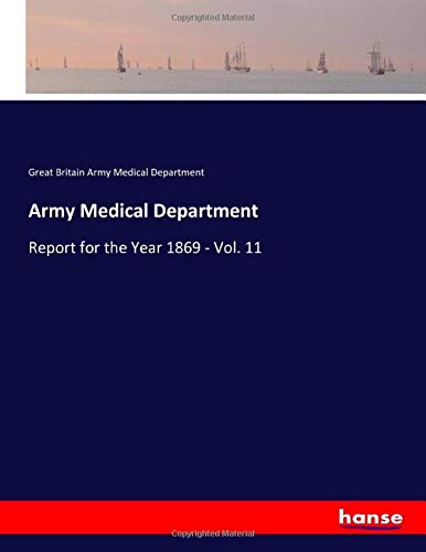 Army Medical Department: Report for the Year 1869 - Vol. 11