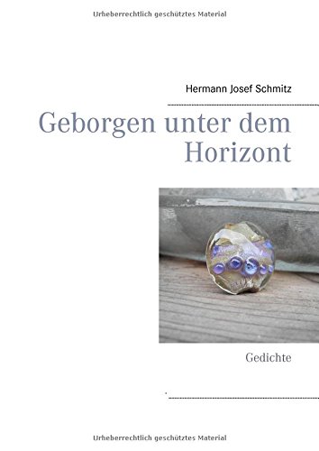 Geborgen unter dem Horizont: Gedichte