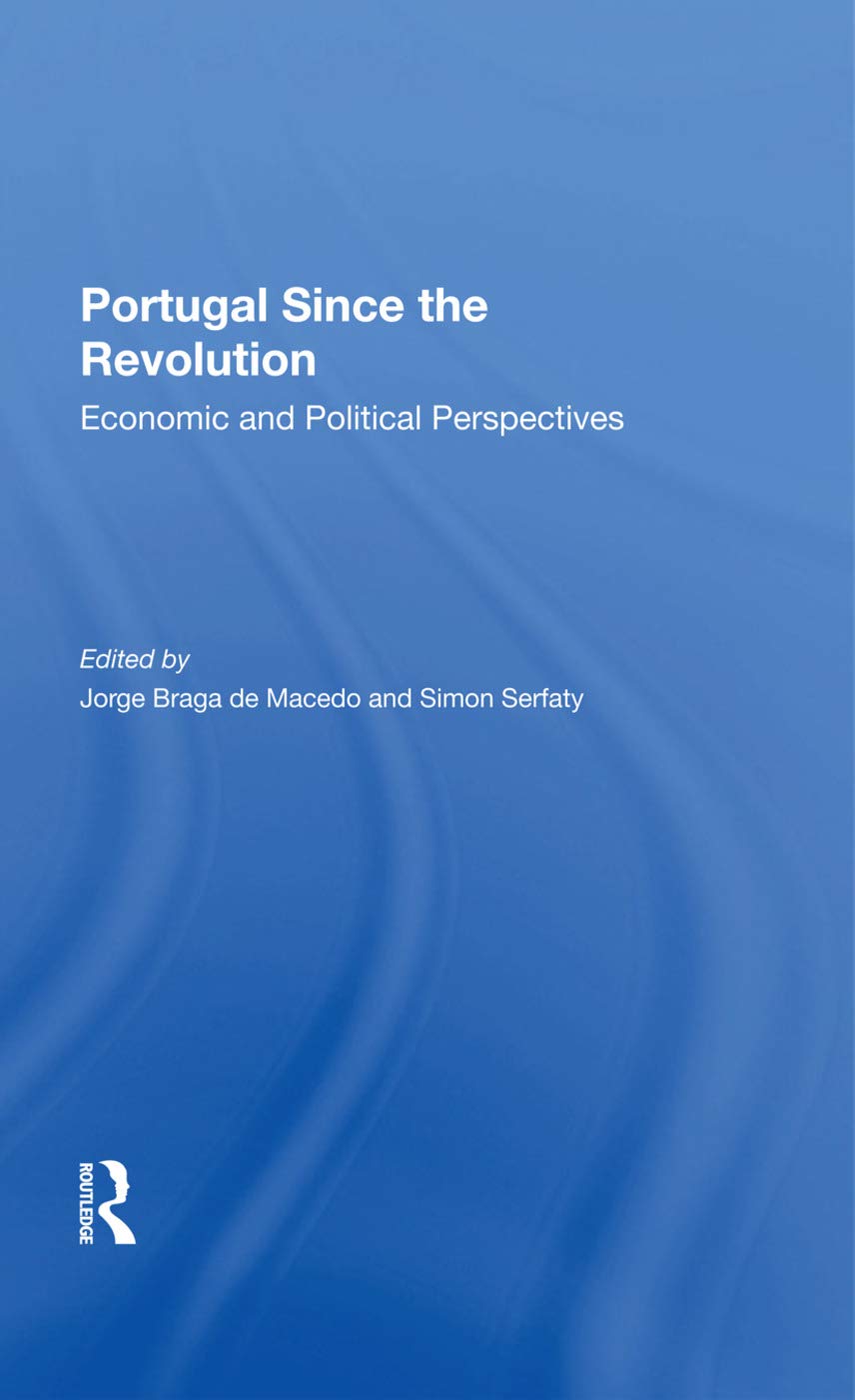 Portugal Since The Revolution: Economic And Political Perspectives