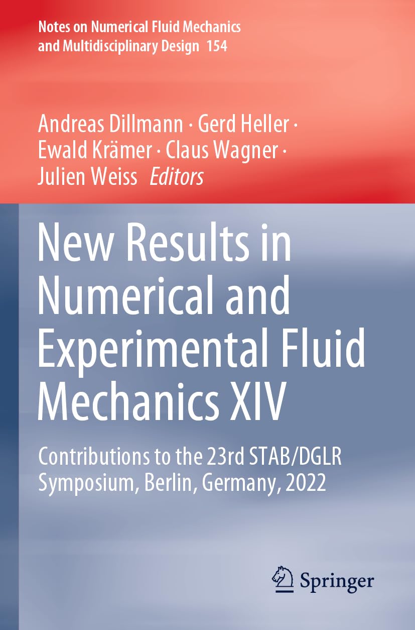New Results in Numerical and Experimental Fluid Mechanics XIV: Contributions to the 23rd STAB/DGLR Symposium, Berlin, Germany, 2022 (Notes on ... and Multidisciplinary Design, 154, Band 154)