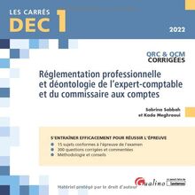 Réglementation professionnelle et déontologie de l'expert-comptable et du commissaire aux comptes, DEC 1 : QRC et QCM corrigées : 2022