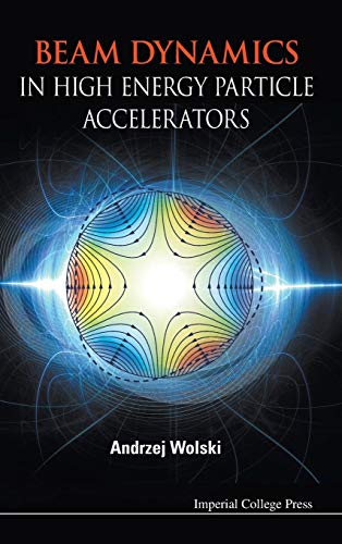 BEAM DYNAMICS IN HIGH ENERGY PARTICLE ACCELERATORS