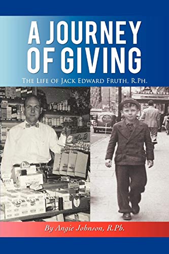 A Journey of Giving: The Life of Jack Edward Fruth, R.Ph.