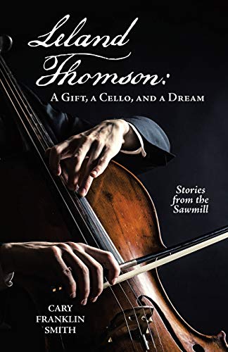 Leland Thomson: : A Gift, a Cello, and a Dream