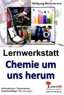 Chemie um uns herum - Lernwerkstatt: Naturkundlicher Unterricht (ab 5. Schuljahr)