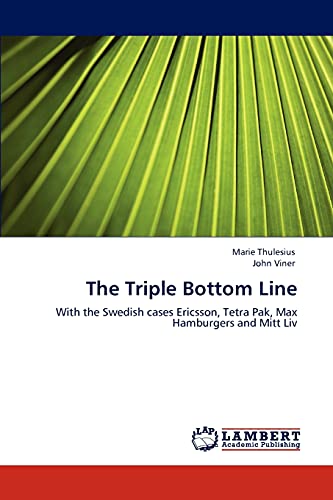 The Triple Bottom Line: With the Swedish cases Ericsson, Tetra Pak, Max Hamburgers and Mitt Liv
