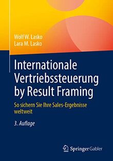 Internationale Vertriebssteuerung by Result Framing: So sichern Sie Ihre Sales-Ergebnisse weltweit