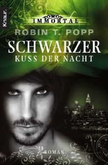 Immortal: Schwarzer Kuss der Nacht: Roman