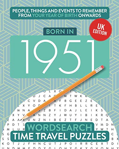 Born in 1951: Your Life in Wordsearch Puzzles (Time Travel Wordsearch Puzzles, Band 17)
