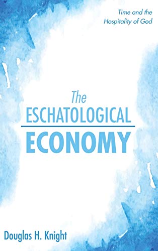 The Eschatological Economy: Time and the Hospitality of God