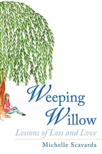 Weeping Willow: Lessons of Loss and Love