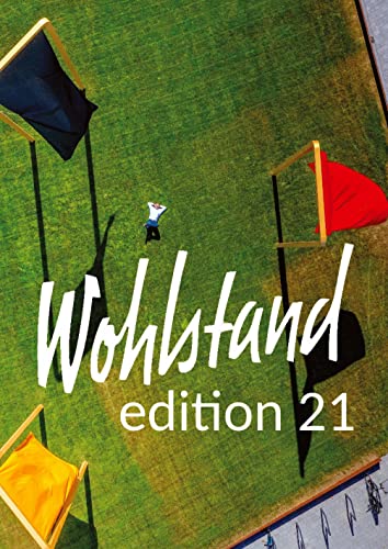 Wohlstand edition 21: 20 Plädoyers für einen nachhaltigen und sozialen Markt