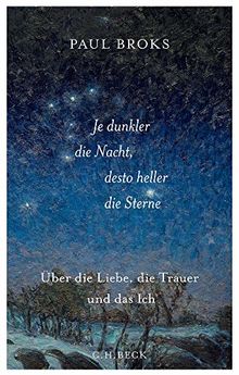 Je dunkler die Nacht, desto heller die Sterne: Über die Liebe, die Trauer und das Ich