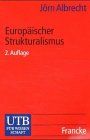 Europäischer Strukturalismus. Ein forschungsgeschichtlicher Überblick.