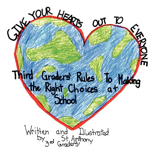 Give Your Hearts Out To Everybody: Third Graders' Rules to Making the Right Choices at School