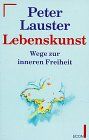Lebenskunst. Wege zur inneren Freiheit. (ECON Sachbuch).