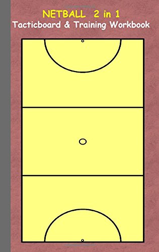 Netball 2 in 1 Tacticboard and Training Workbook: Tactics/strategies/drills for trainer/coaches, notebook, training, exercise, exercises, drills, ... tactic, competition, match, bestseller