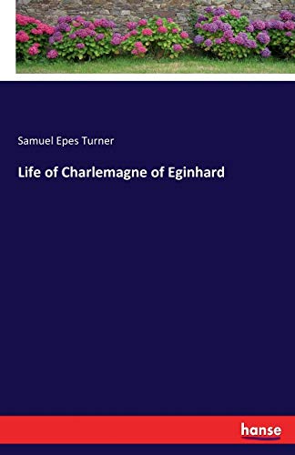 Life of Charlemagne of Eginhard: of Eginhard translated from the text of the