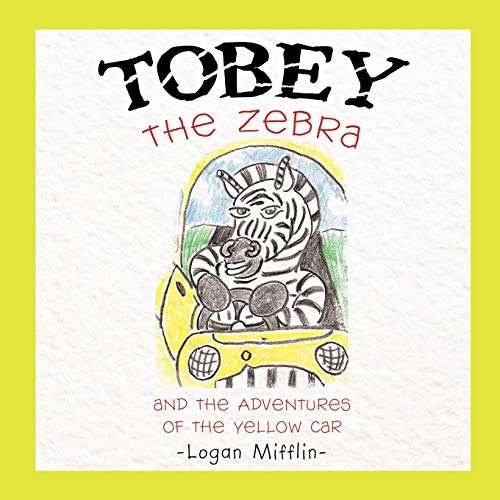 Tobey The Zebra: And The Adventures Of The Yellow Car