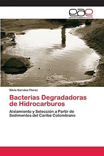 Bacterias Degradadoras de Hidrocarburos: Aislamiento y Selección a Partir de Sedimentos del Caribe Colombiano