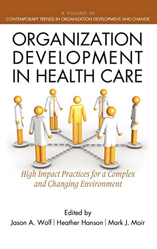 Organization Development in Healthcare: A Guide for Leaders (Hc) (Contemporary Trends in Organization Development and Change)