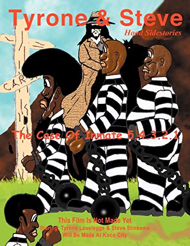 Tyrone & Steve The Case of Inmate 5.4.3.2.1