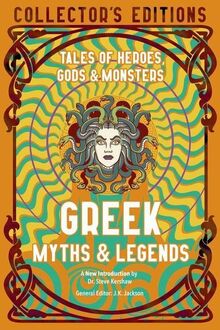 Greek Myths & Legends: Tales of Heroes, Gods & Monsters (Flame Tree Collector's Editions)