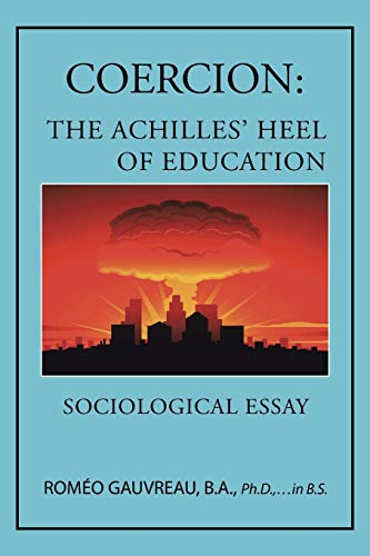 Coercion: The Achilles' Heel of Education: Sociological Essay