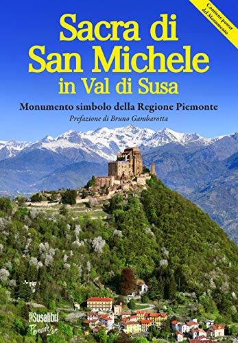 La Sacra di San Michele in val di Susa. Monumento simbolo della regione Piemonte (Piemonte live)