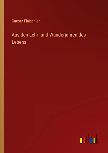 Aus den Lehr- und Wanderjahren des Lebens