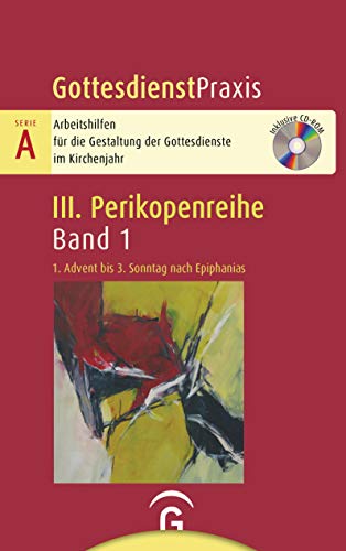 1. Advent bis letzter Sonntag nach Epiphanias: Mit CD-ROM (Gottesdienstpraxis Serie A, Perikopenreihe III)
