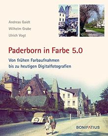 Paderborn in Farbe 5.0: Von frühen Farbaufnahmen bis zu heutigen Digitalfotografien