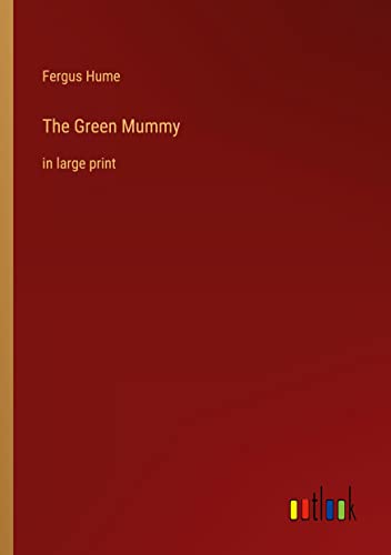 The Green Mummy: in large print