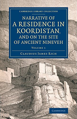 Narrative of a Residence in Koordistan, and on the Site of Ancient Nineveh 2 Volume set: Narrative of a Residence in Koordistan, and on the Site of ... (Cambridge Library Collection - Archaeology)
