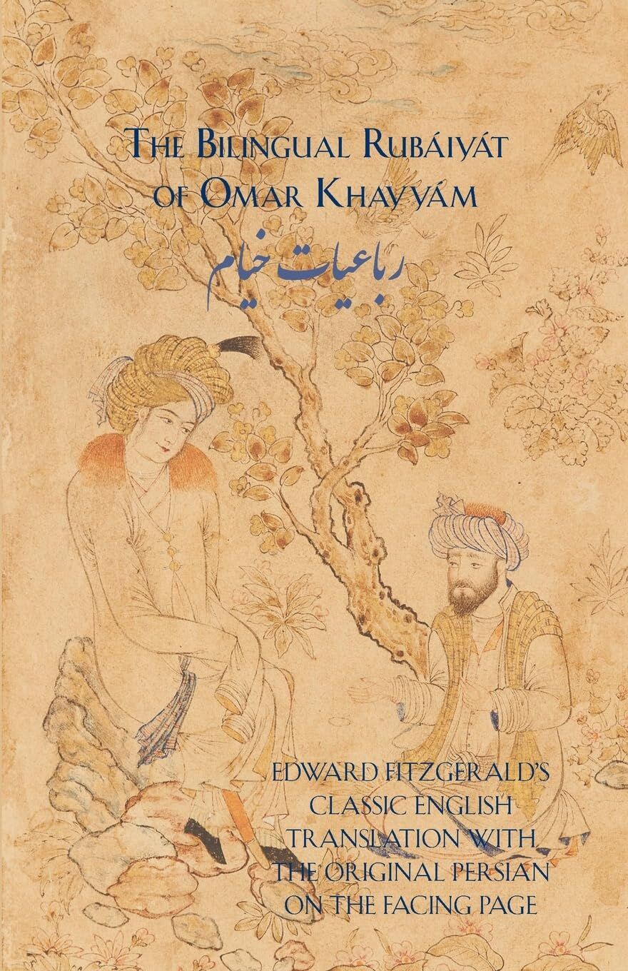 The Bilingual Rubáiyát of Omar Khayyám