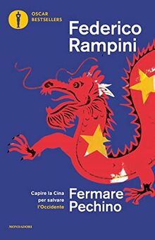 Fermare Pechino. Capire la Cina per salvare l'Occidente (Oscar bestsellers)