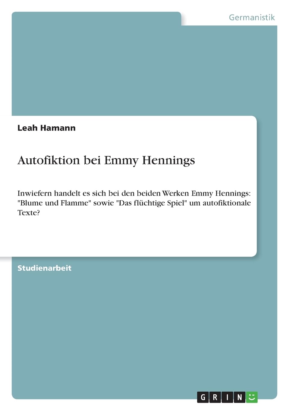 Autofiktion bei Emmy Hennings: Inwiefern handelt es sich bei den beiden Werken Emmy Hennings: Blume und Flamme sowie Das flüchtige Spiel um autofiktionale Texte?