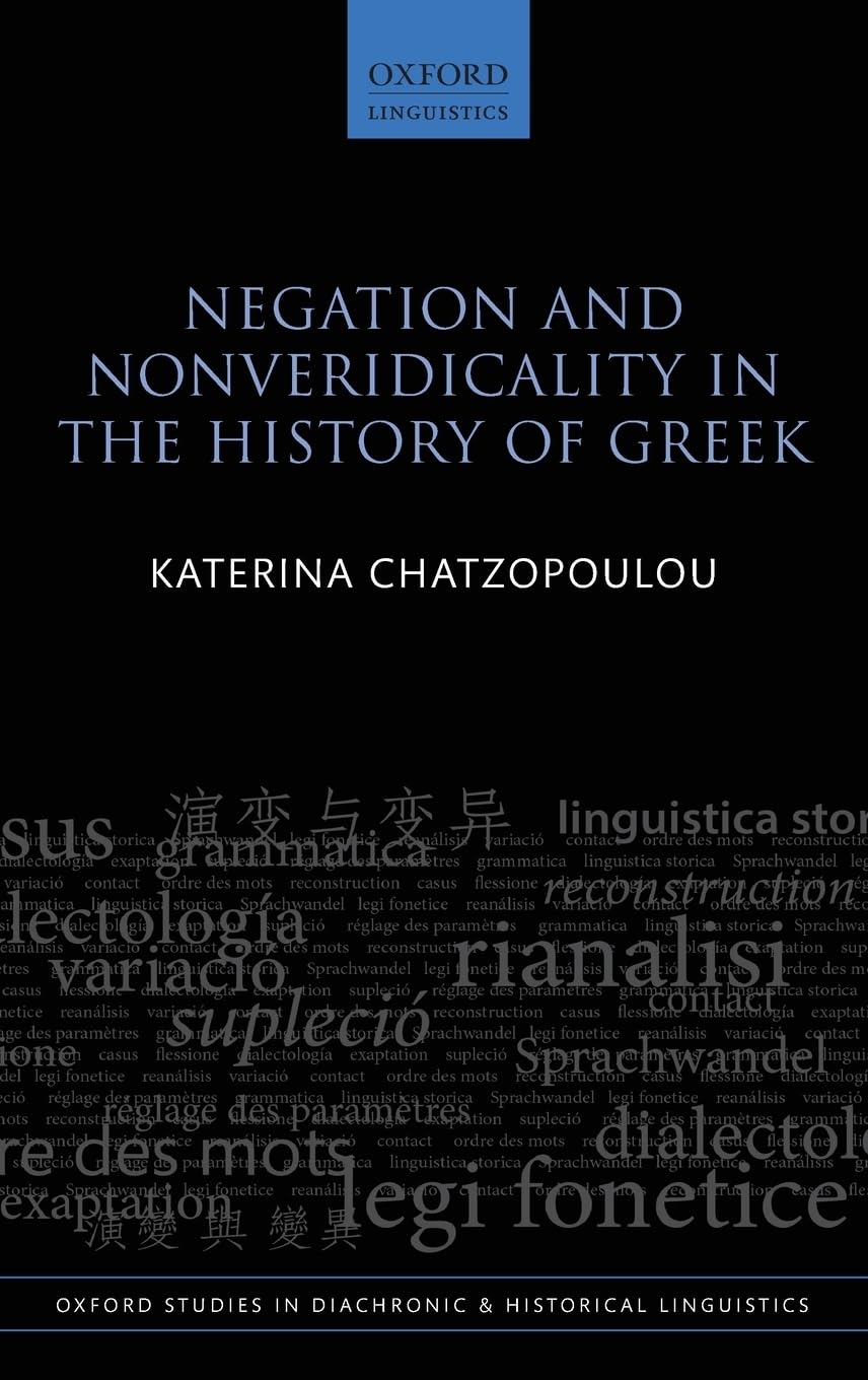 Negation and Nonveridicality in the History of Greek (Oxford Studies in Diachronic and Historical Linguistics, Band 32)