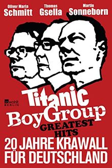 Titanic Boy Group Greatest Hits - 20 Jahre Krawall für Deutschland