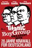 Titanic Boy Group Greatest Hits - 20 Jahre Krawall für Deutschland