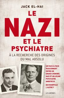 Le nazi et le psychiatre : à la recherche des origines du mal absolu