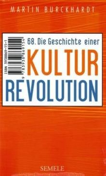 Achtundsechzig: Die Geschichte einer Kulturrevolution