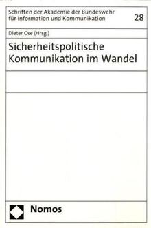 Sicherheitspolitische Kommunikation im Wandel (Schriften der Akademie der Bundeswehr für Information und Kommunikation)