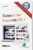 Das Praxisbuch zu iTunes für OS X, iOS und Windows - Musik, Filme und Apps im Griff / mit Infos zu Apple TV, iPad, iPhone und iPod touch