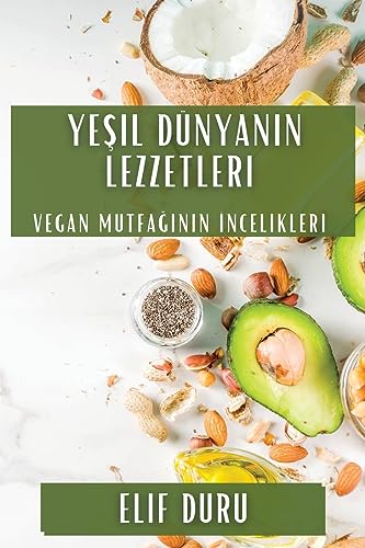 Ye¿il Dünyan¿n Lezzetleri: Vegan Mutfa¿¿n¿n ¿ncelikleri