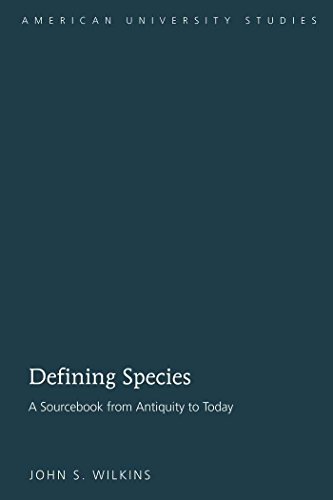 Defining Species: A Sourcebook from Antiquity to Today (American University Studies)