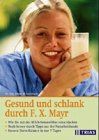 Gesunder Darm, Gesunder Mensch. Ernährung nach F. X. Mayr